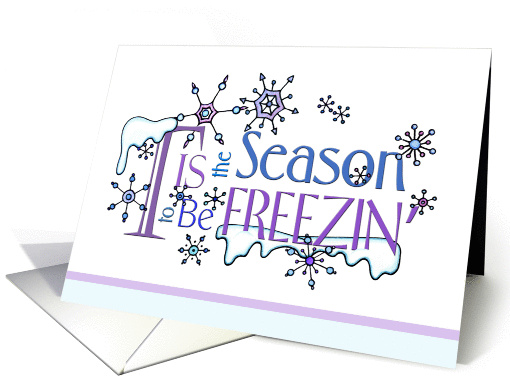 Christmas Is The Freezin Season Humor card (990721)