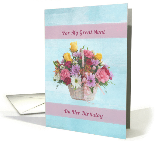 Birthday, Great Aunt, Colorful Flowers in a Basket card (1337888)