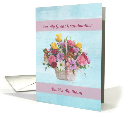 Birthday, Great Grandmother, Colorful Flowers in a Basket card