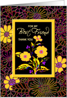 Friend, Thank You, Thinking of You, A Floral Bright’ Card