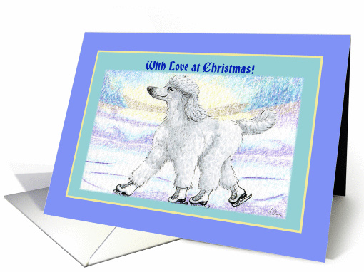 With love at Christmas, blank card, white poodle on ice skates card