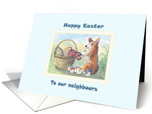 Happy Easter to our neighbours, Corgi dog decorating Easter eggs card