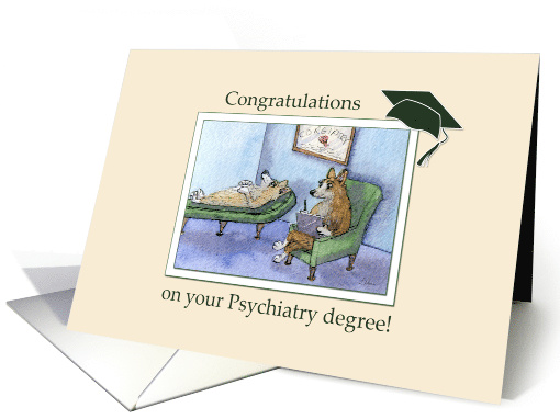 Congratulations on your Psychiatry degree, corgi dog therapist card