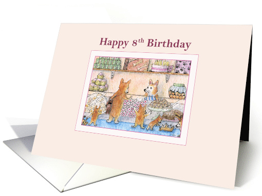 Happy 8th Birthday, Corgis in a cake shop choosing birthday cakes card