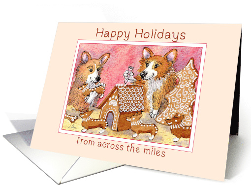 Happy Holidays across the miles, Corgi dogs making gingerbread card