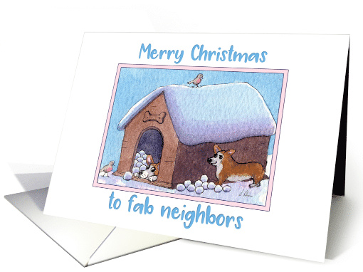 Merry Christmas to fab neighbors, Corgi dogs playing snowballs card