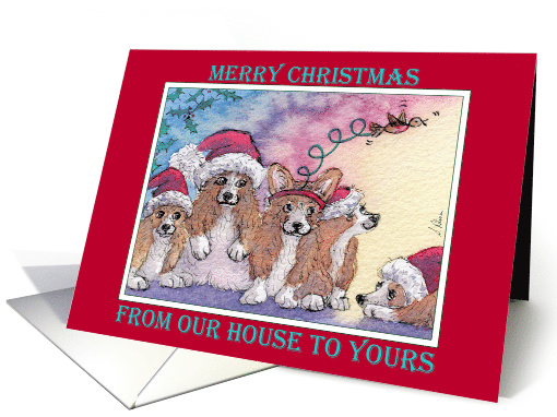 Merry Christmas from our house to yours, corgi dogs in santa hats card