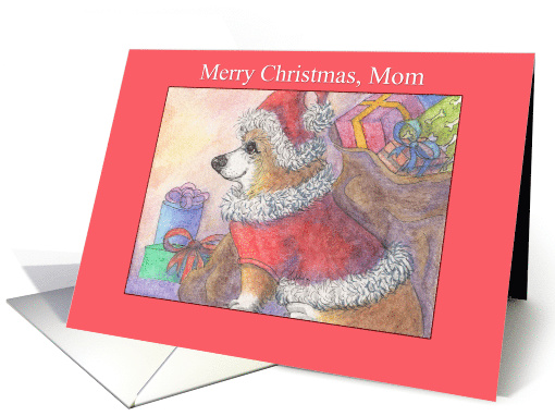Merry Christmas, Mom, Corgi dog dressed as Santa card (1532390)