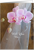 Will You Be My Bridesmaid, Rustic Pink Orchids, Custom Personalize card
