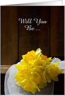 Be My Bridesmaid,Country Daffodils and Barn Wood,Custom Personalize card