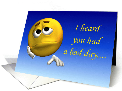 I heard you had a bad day card (154990)