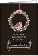 To the new parents, Season’s Tweetings, robin & wreath card