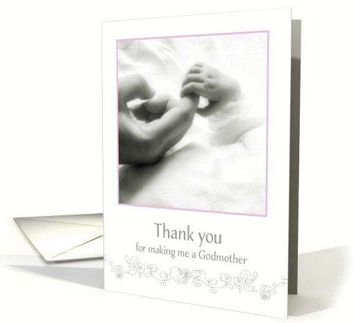Thank you for making me a Godmother, baby holding hand card (1341062)