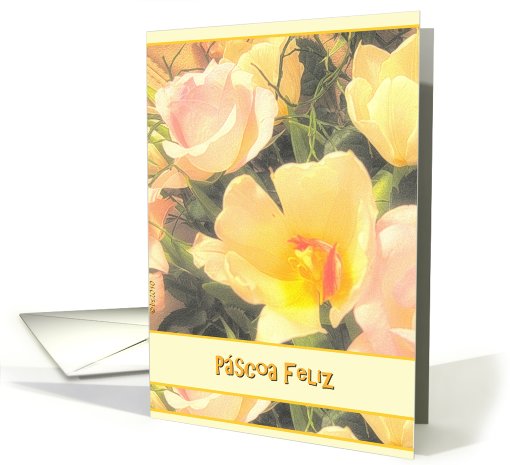 pascoa feliz portuguese happy easter yellow tulips pink roses card