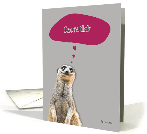 Szeretlek, I love you in Hungarian, cute meerkat card (890055)