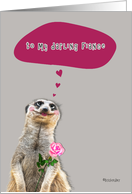 Happy Valentine’s Day to my darling Fiance, meerkat holding rose card