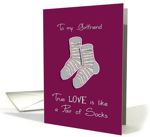 To my girlfriend, I love you, we're the perfect pair, socks card