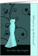 Dear future step daughter, will you be my bridesmaid, teal swirl card