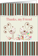 Thank You Friend Whimsical Birds on Brown and Teal Stripes card