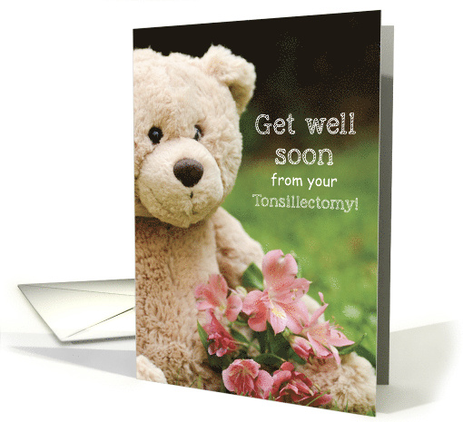 Tonsillectomy Recovery Teddy Bear and Flowers Get Well Religious card