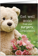 Grandson Surgery Recovery Teddy Bear and Flowers Get Well Religious card