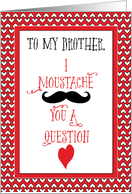 Brother Moustache Valentines Day Red and White Hearts Holiday card