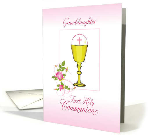 Granddaughter Pink First Holy Communion Chalice Host Roses card