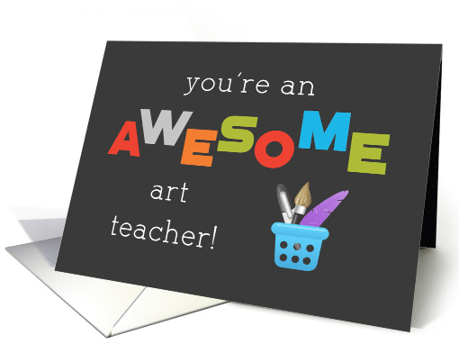 Art Teacher Appreciation Day Paint Brush Awesome card (1518384)