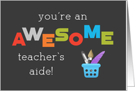 Teachers Aide Teacher Appreciation Day Awesome card