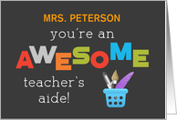 Personalize Name Teachers Aide Teacher Appreciation Day Awesome card