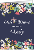 Uncle Easter Blessings of Risen Christ Flowers on Navy Blue card