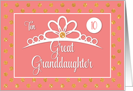 Great Granddaughter 10th Birthday with Crown and Gold Look Dots card