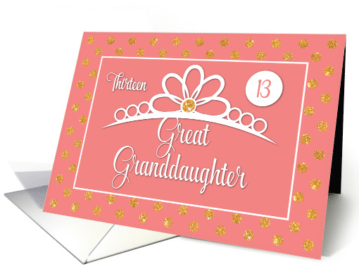Great Granddaughter 13th Birthday with Crown and Gold Look Dots card