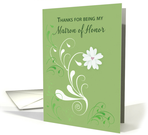 Matron of Honor Thank You on Green with White Flower and Heart card