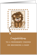 Congratulations to Friend on Becoming a Dad with Cute Lion card