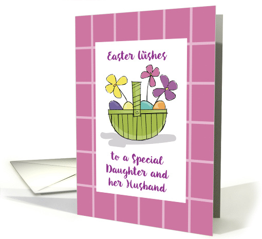 Daughter and Husband Easter Wishes Basket with Eggs and Flowers card