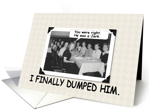 Dumped Him Finally card (217294)