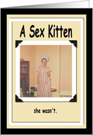 A SEX Kitten, she wasn’t - FUNNY card
