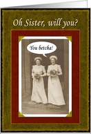 Sister be my Bridesmaid card