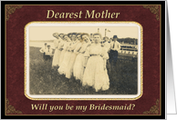 Mom, Will you be my Bridesmaid? card