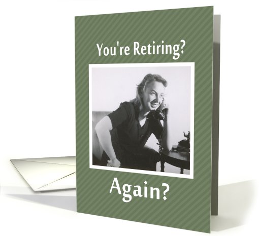 Retiring - AGAIN? card (407033)