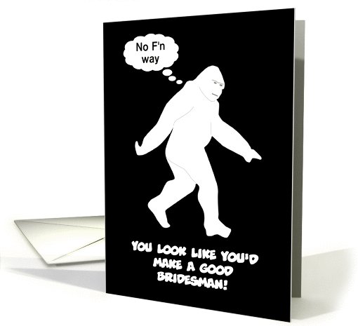 BIGFOOT - Be my Bridesman? card (414523)