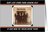 Groom Groom Groomsman - Funny card