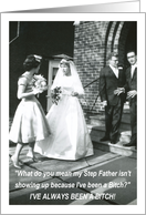 Bitchy Bride to Step Father walk down aisle card