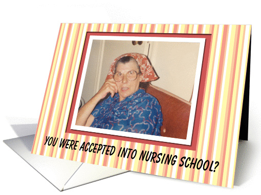 Nursing School Acceptance Congratulations - Funny card (563482)