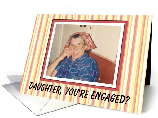 Daughter Engaged Congratulations - I APPROVE! card (564494)