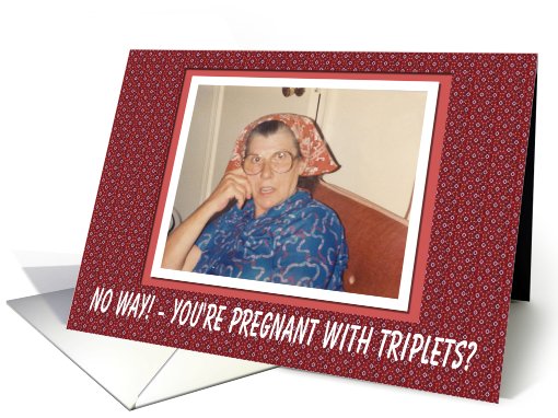 Pregnant with Triplets Congratulations - FUNNY card (565039)
