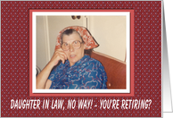 Daughter in Law Retirement Congratulations - FUNNY card