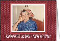 Goddaughter Retirement Congratulations - FUNNY card