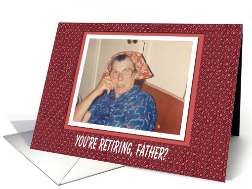 Priest Retirement Congratulations- FUNNY card (566032)